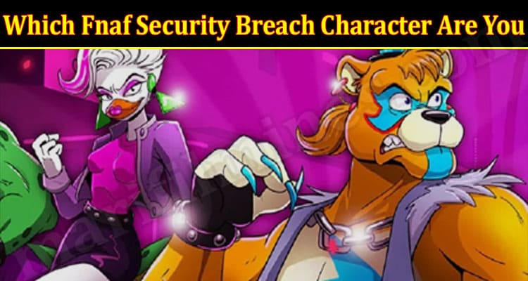 Which Security Breach Character Are You?  Fnaf, Five nights at freddy's,  Fnaf characters
