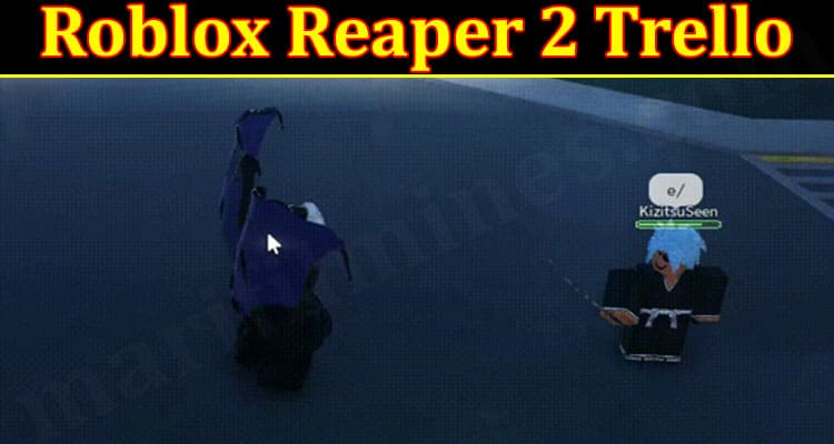 reaper 2 codes ! Roblox Reaper 2 Trello :- Watch full Details ! roblox reaper  2 codes 