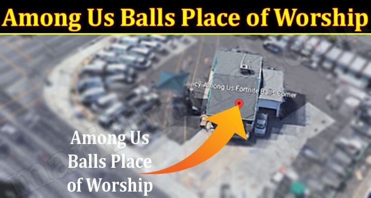 Among Us Balls Place Of Worship (March) Find More Here!