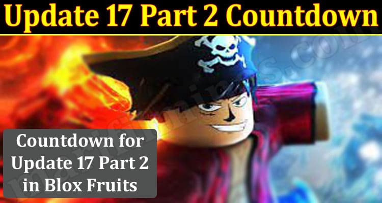 Blox Fruits Update 17: Part 2 Release Date Countdown - Try Hard Guides