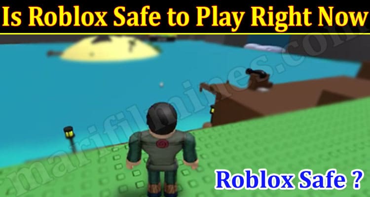 Is Roblox Safe to Play Right Now {July 2022} Know Here!