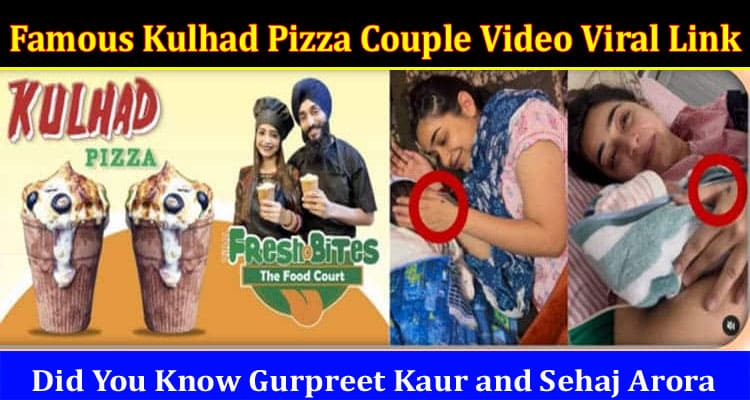 Watch Link Famous Kulhad Pizza Couple Video Viral Link Explore Full Details On Location